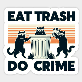 Eat Trash Do Crime street cats Sticker